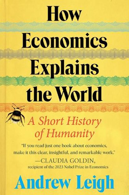 How Economics Explains the World, Andrew Leigh - Gebonden - 9780063383784