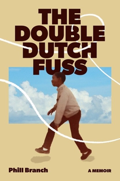 The Double Dutch Fuss: A Memoir, Phill Branch - Gebonden - 9780063384934