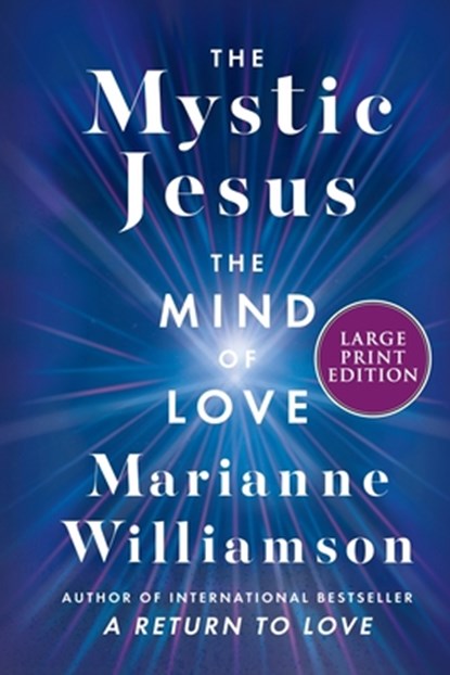 The Mystic Jesus: The Mind of Love, Marianne Williamson - Paperback - 9780063387393