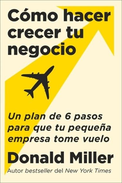 How To Grow Your Small Business \ Como Hacer Crecer Tu Negocio (S, Donald Miller - Paperback - 9780063389779
