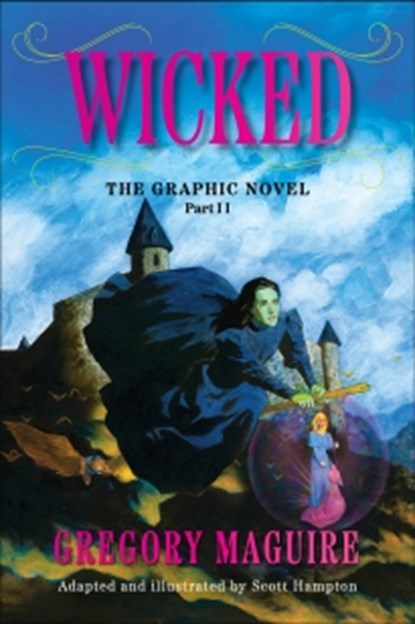 Wicked: The Graphic Novel Part II, Gregory Maguire ; Scott Hampton - Paperback - 9780063391116