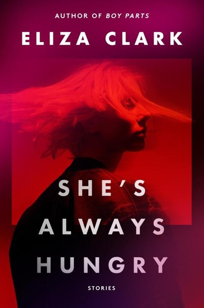 She's Always Hungry, Eliza Clark - Paperback - 9780063393264