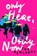 Only Here, Only Now, Tom Newlands - Gebonden - 9780063393455