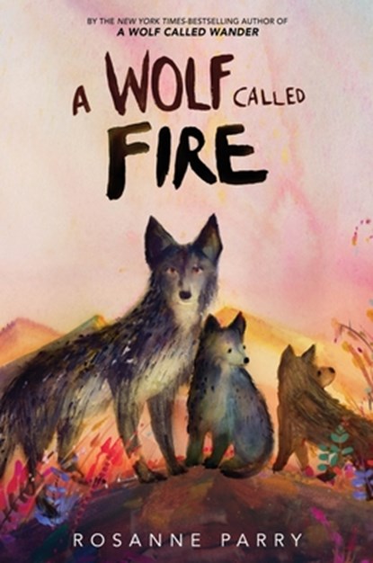 A Wolf Called Fire, Rosanne Parry - Paperback - 9780063415140