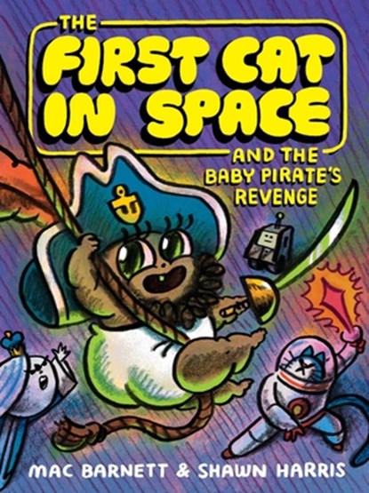 The First Cat in Space and the Baby Pirate’s Revenge, Mac Barnett - Gebonden - 9780063415508