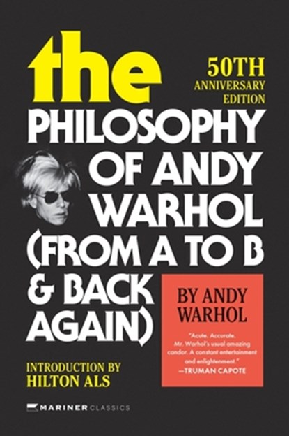 The Philosophy of Andy Warhol [50th Anniversary Edition]: From A to B and Back Again, Andy Warhol - Paperback - 9780063418295
