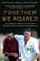 Together We Roared, Steve Williams ; Evin Priest - Paperback - 9780063418721