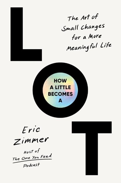 Zimmer, E: How a Little Becomes a Lot, Eric Zimmer - Gebonden - 9780063420809