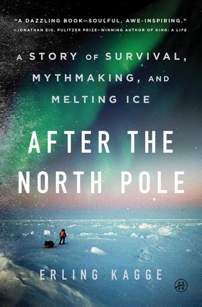After the North Pole, Erling Kagge - Gebonden - 9780063421783