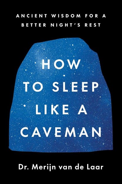 How to Sleep Like a Caveman, Merijn van de Laar - Gebonden - 9780063430174