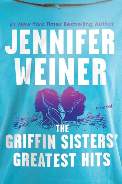 The Griffin Sisters' Greatest Hits, Jennifer Weiner - Paperback - 9780063430433
