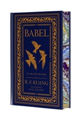 Babel Collector's Edition: Or the Necessity of Violence: An Arcane History of the Oxford Translators' Revolution - R. F. Kuang - 9780063432888