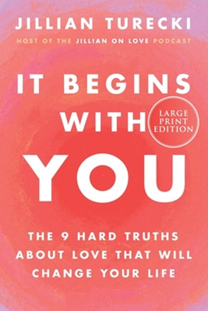 It Begins with You: The 9 Hard Truths about Love That Will Change Your Life, Jillian Turecki - Paperback - 9780063433588