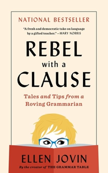 Rebel with a Clause: Tales and Tips from a Roving Grammarian, Ellen Jovin - Paperback - 9780063433878