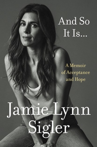 And So It Is...: A Memoir of Acceptance and Hope, Jamie Lynn Sigler - Gebonden - 9780063434714