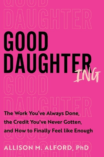 Good Daughtering, PhD Allison M. Alford - Gebonden - 9780063436428