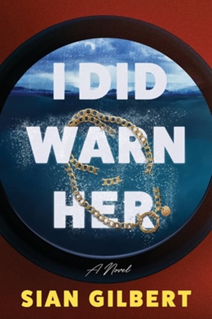 I Did Warn Her, Sian Gilbert - Gebonden - 9780063436633