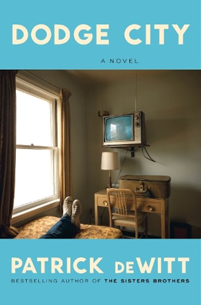 Dodge City, Patrick Dewitt - Gebonden - 9780063438118