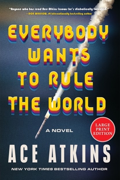 Everybody Wants to Rule the World, Ace Atkins - Paperback - 9780063441972