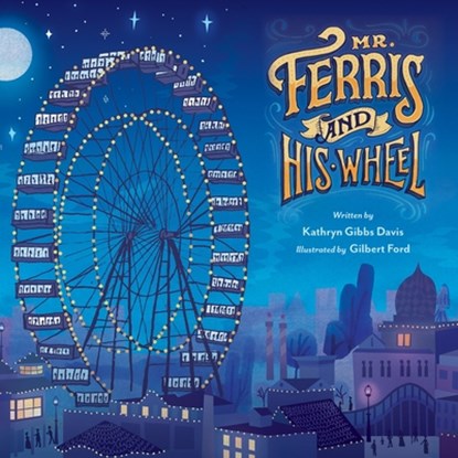 Mr. Ferris and His Wheel, Kathryn Gibbs Davis - Paperback - 9780063452039