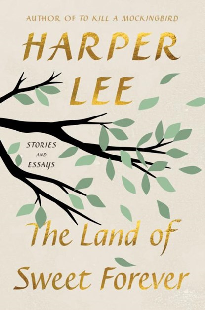The Land of Sweet Forever, Harper Lee - Gebonden - 9780063460515