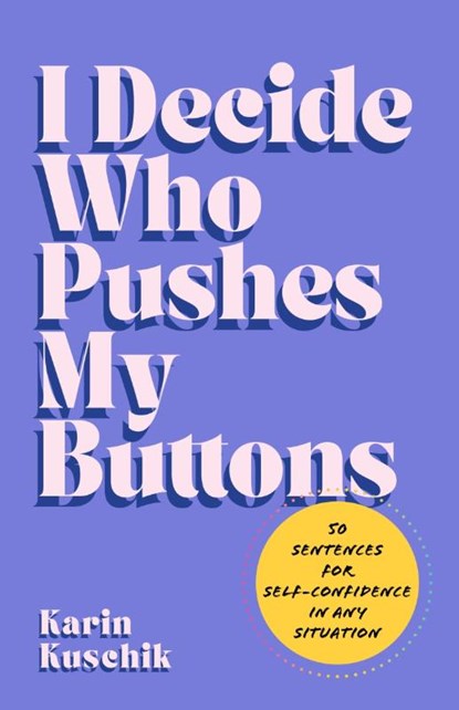 I Decide Who Pushes My Buttons, Karin Kuschik - Gebonden - 9780063463882