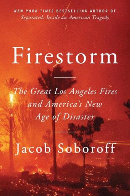 Firestorm: The Great Los Angeles Fires and America's New Age of Disaster, Jacob Soboroff - Gebonden - 9780063467965