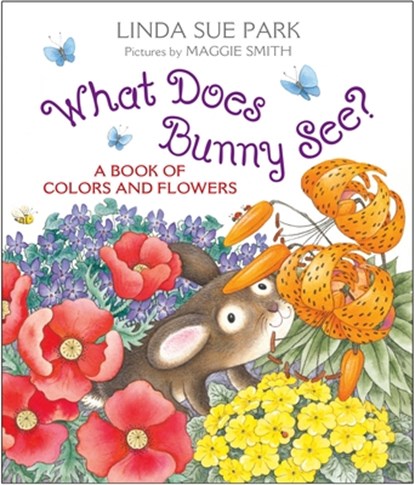 What Does Bunny See?: A Book of Colors and Flowers, Linda Sue Park - Gebonden - 9780063468214