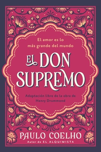 El Don Supremo: El Amor Es Lo Más Grande del Mundo the Supreme Gift: Love Is the Greatest Thing in the World (Spanish Edition), Paulo Coelho - Paperback - 9780063471627