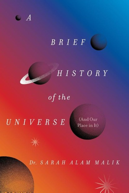 A Brief History of the Universe (And Our Place in It), Sarah Alam Malik - Gebonden - 9780063476523