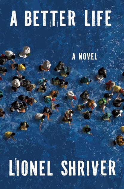 A Better Life, Lionel Shriver - Gebonden - 9780063482142