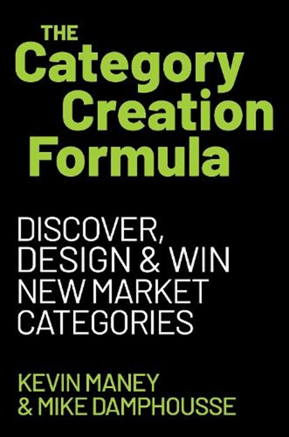 The Category Creation Formula, Kevin Maney ; Mike Damphousse - Gebonden - 9780063483774