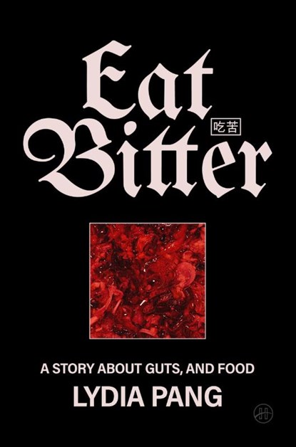 Eat Bitter, Lydia Pang - Gebonden - 9780063487130
