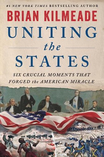 Uniting the States, Brian Kilmeade - Gebonden - 9780063490031