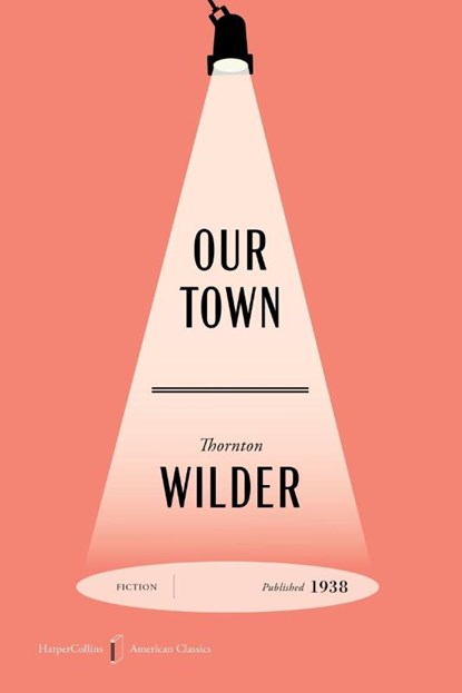 Wilder, T: Our Town American Classics Edition, Thornton Wilder - Paperback - 9780063496675