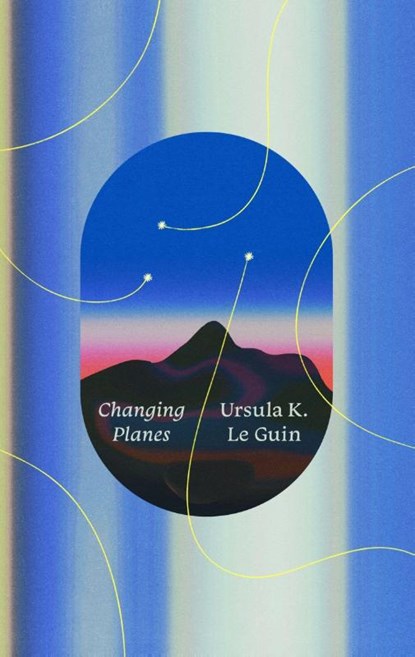 Changing Planes, Ursula K. Le Guin - Paperback - 9780063568310