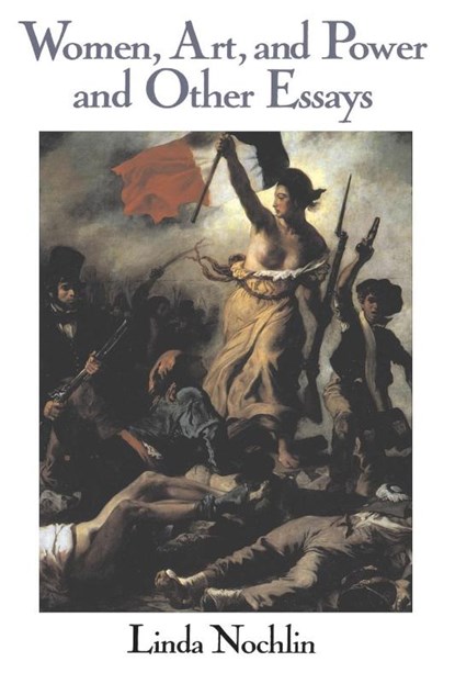 Women, Art, And Power And Other Essays, Linda Nochlin - Paperback - 9780064301831