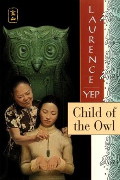 Child of the Owl: Golden Mountain Chronicles: 1965, Laurence Yep - Paperback - 9780064403368