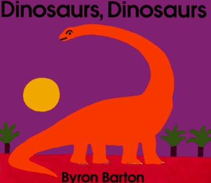 Dinosaurs, Dinosaurs, Byron Barton - Paperback - 9780064432986