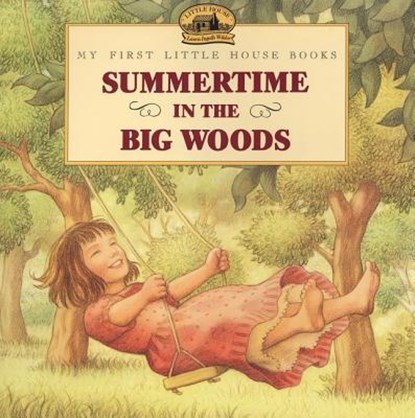 Summertime in the Big Woods, Laura Ingalls Wilder - Paperback - 9780064434973