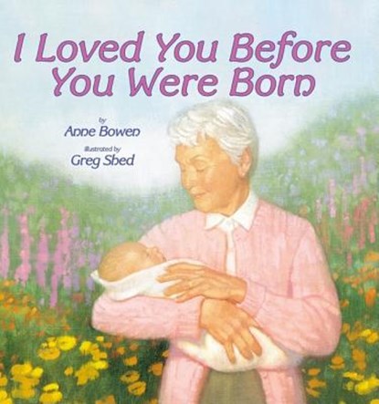 I Loved You Before You Were Born, Anne Bowen - Paperback - 9780064436311