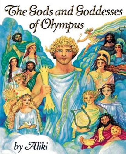 The Gods and Goddesses of Olympus, Aliki - Paperback - 9780064461894