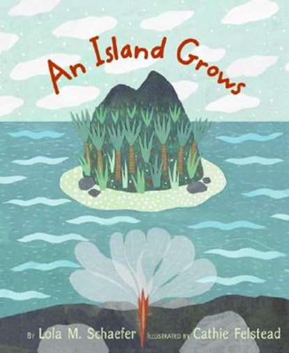 Island Grows, An, Lola M. Schaefer - Gebonden - 9780066239309