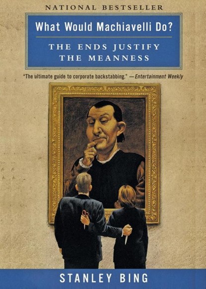 What Would Machiavelli Do, Stanley Bing - Paperback - 9780066620107