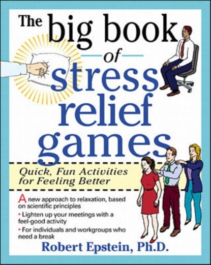 The Big Book of Stress Relief Games: Quick, Fun Activities for Feeling Better, Robert Epstein - Paperback - 9780070218666