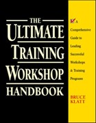 The Ultimate Training Workshop Handbook: A Comprehensive Guide to Leading Successful Workshops and Training Programs | Bruce Klatt | 