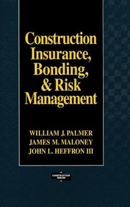 Construction Insurance, Bonding, and Risk Management, William Palmer ; James Maloney ; John Heffron - Gebonden - 9780070485945