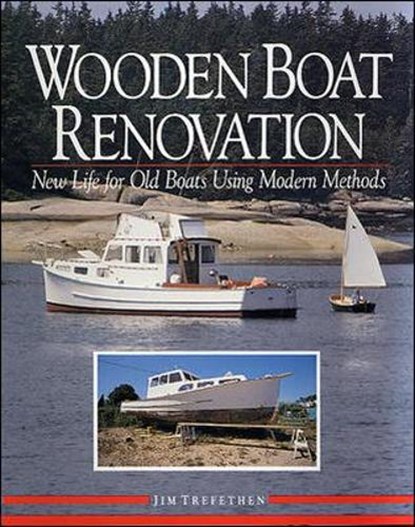 Wooden Boat Renovation: New Life for Old Boats Using Modern Methods, Jim Trefethen - Gebonden - 9780070652392