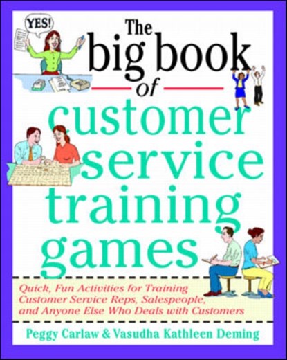 The Big Book of Customer Service Training Games, Peggy Carlaw ; Vasudha Deming - Paperback - 9780070779747