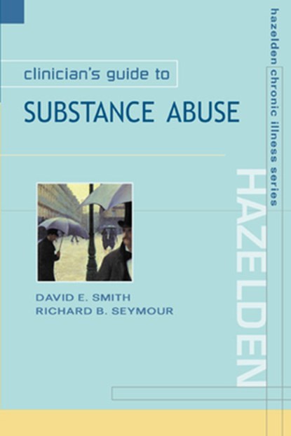 Clinician's Guide to Substance Abuse, David E. Smith ; Richard B. Seymour - Paperback - 9780071347136